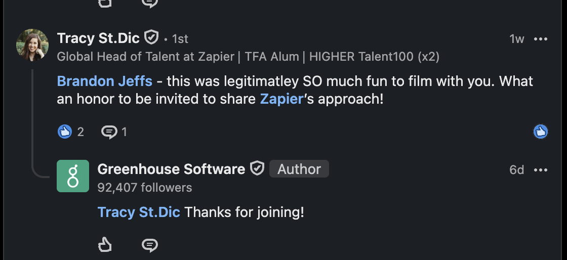 LinkedIn comment from Tracy St.Dic, Global Head of Talent at Zapier: 'Brandon Jeffs - this was legitimatley SO much fun to film with you. What an honor to be invited to share Zapier's approach!' Greenhouse Software replied: 'Tracy St.Dic Thanks for joining!'
